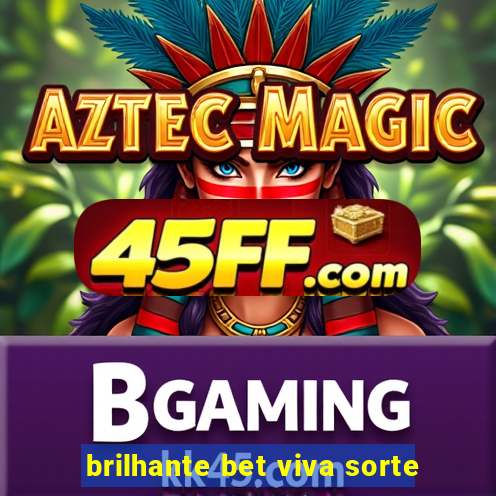 brilhante bet viva sorte